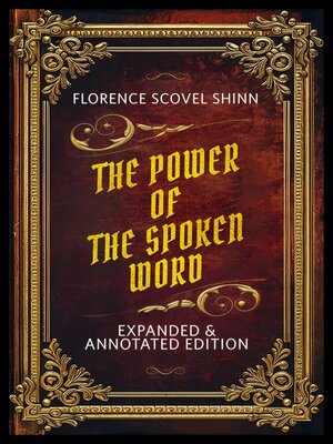 cover image of The Power of the Spoken Word (Expanded & Annotated Edition)--By Florence Scovel Shinn